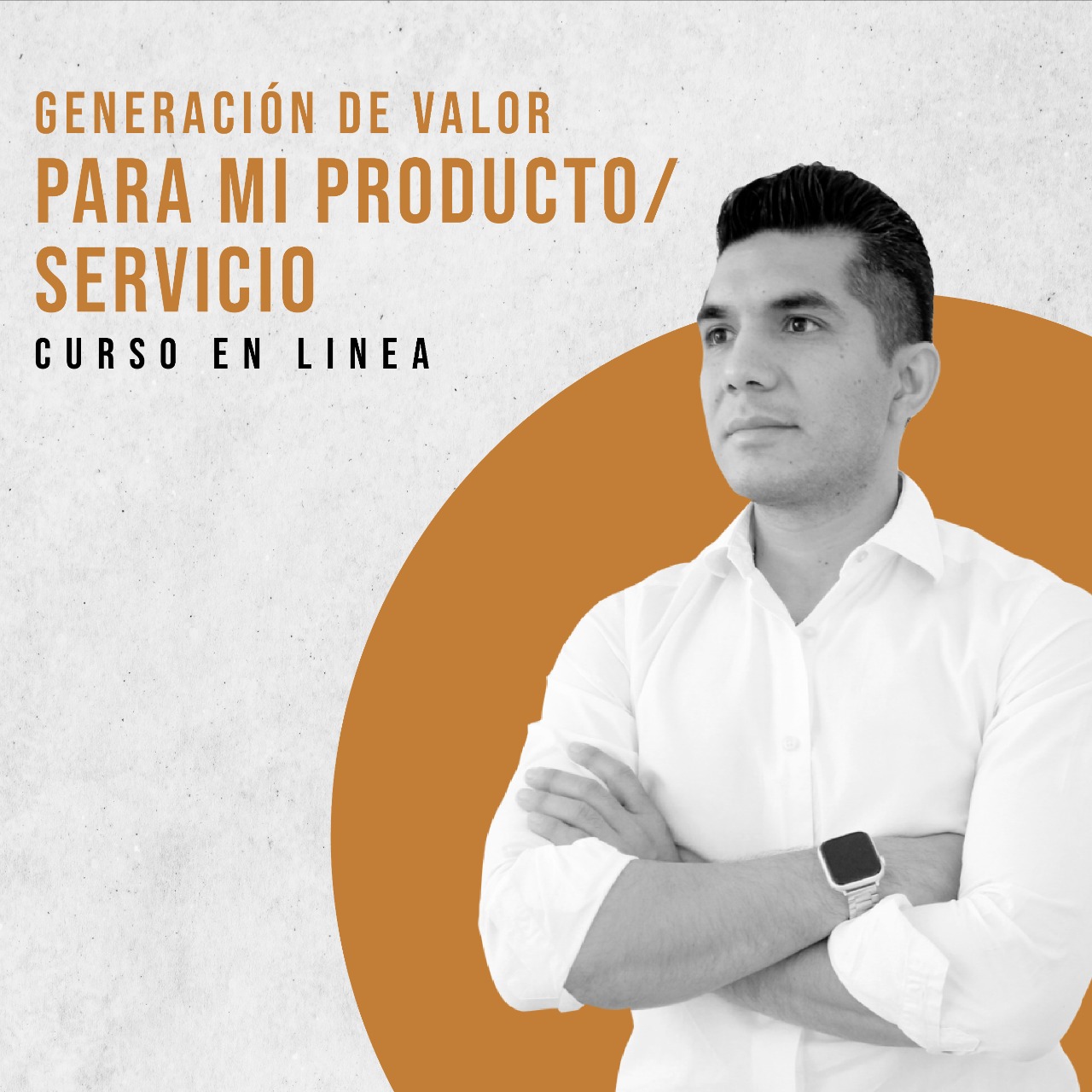 GENERACION DE VALOR PARA MI PRODUCTO/SERVICIO